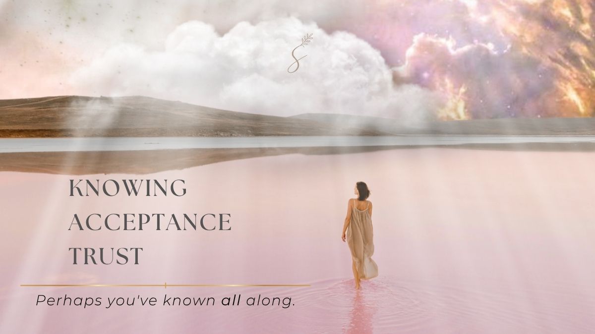 thesisterhoodofshe-knowing-acceptance-trust